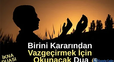 Birini Kararından Vazgeçirmek İçin Okunacak Esma-Ya Vedud İkna Etme Duası-