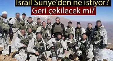 İsrail Suriye'den ne istiyor? Geri çekilecek mi?