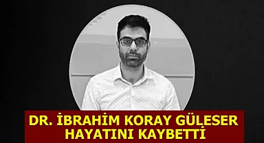 Dr. İbrahim Koray Güleser Kimdir? Neden Öldü? Nasıl Vefat Etti…