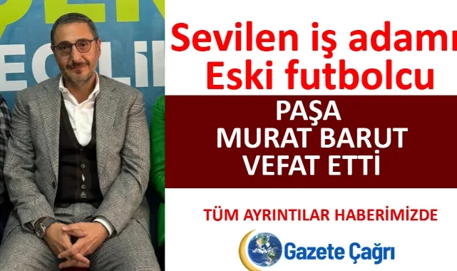 Paşa Murat Barut Kimdir? Nasıl Öldü Neden Vefat Etti?